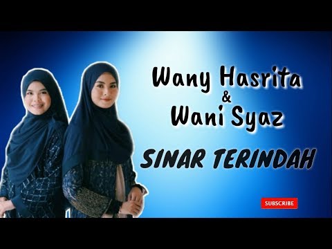 Wany Hasrita & Wani Syaz - Sinar Terindah ¦ Lrik Video