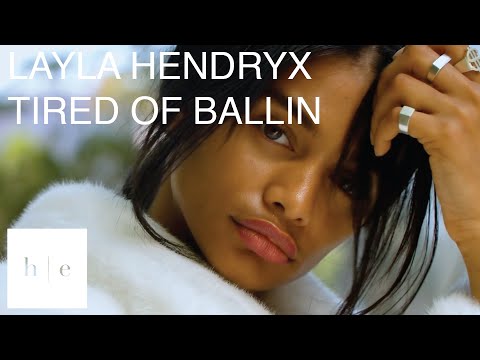 Layla Hendryx - Tired of Ballin