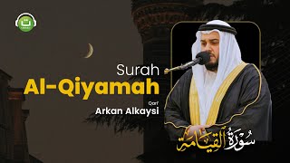 Tadabbur Surah Al-Qiyamah Merdu || Arkan Alkaysi