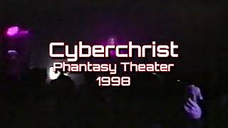 Cyberchrist - Phantasy Theater Cleveland 1998