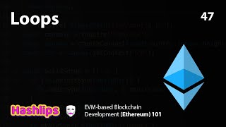 Loops - EVM based Blockchain Development (Ethereum) 101 part 47