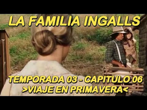 La Familia Ingalls T3-E6 Viaje en la Primavera (1era. Parte) 3/6 Español Full HD