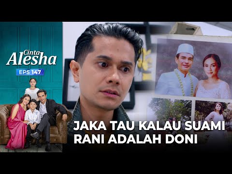 Akhirnya Jaka Tau Kalau Suami Rani Adalah Doni – Cinta Alesha | Eps. 147 (2/6)