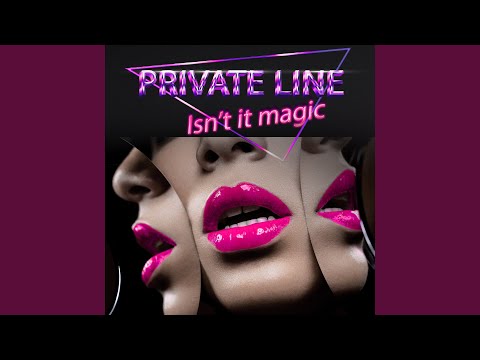 Isn't It Magic · Private Line 