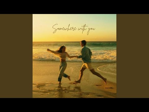 Somewhere with you