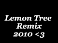 Lemon Tree remix 2010 