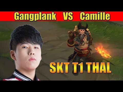 SKT T1 THAL - Gangplank Top Lane vs Camille
