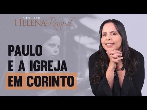 Pastora Helena Raquel - Paulo e a Igreja EM Corinto