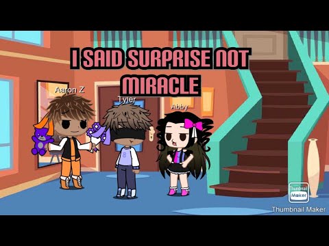 I said surprise not miracle Aaron Z x Tyler ft Abby AU