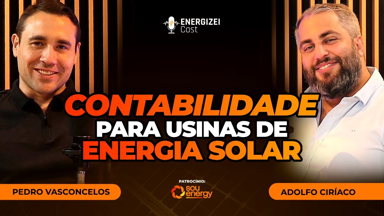 Contabilidade para Usinas de Energia Solar | ENERGIZEI CAST #047