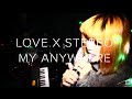 Love X Stereo - My Anywhere (Live at Love X ...