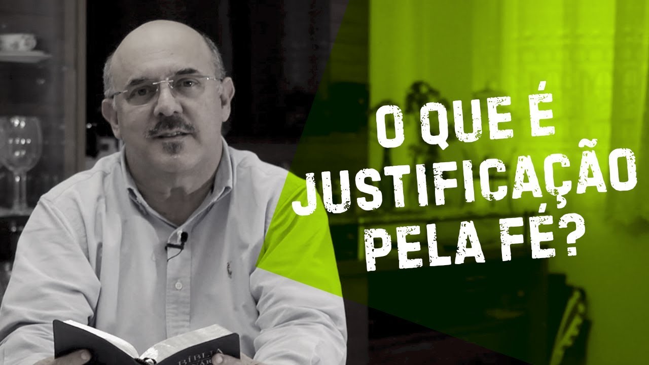 O que é justificação pela fé? - Rev. Milton Ribeiro