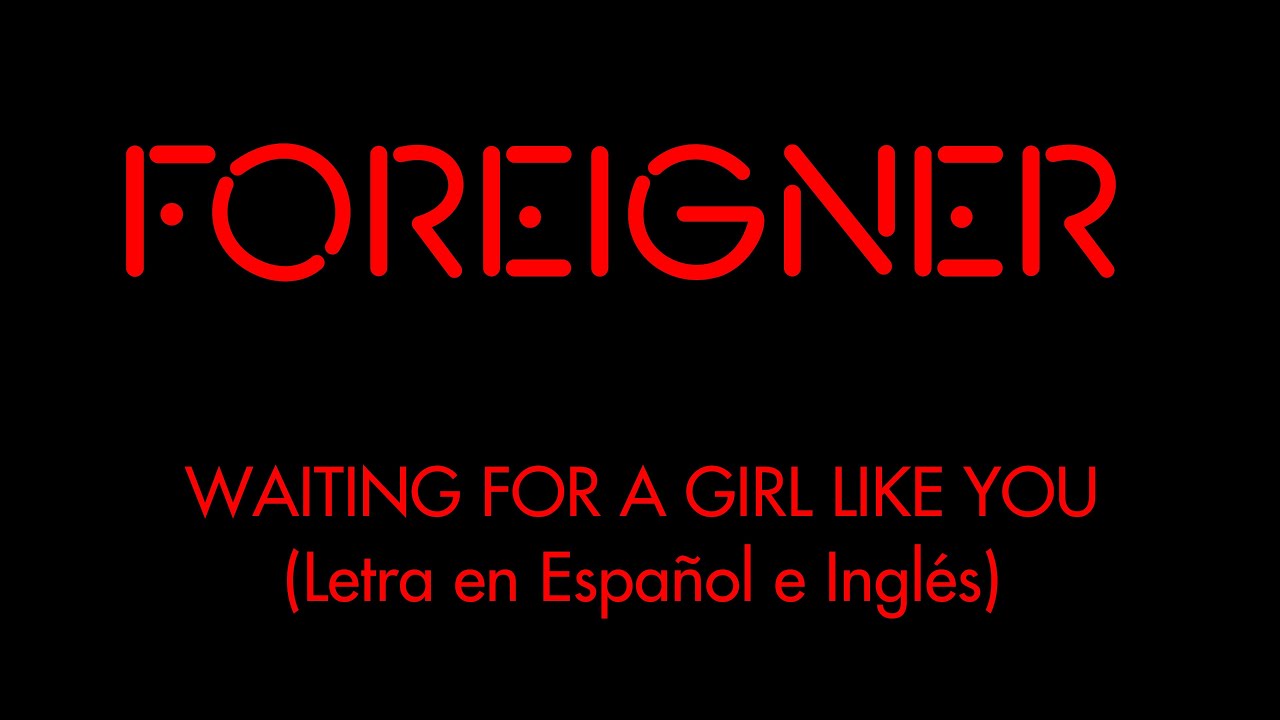 Foreigner - Waiting For A Girl Like You - Official Remaster - Lyrics (letra en Español)