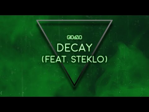 GlOdZiO - Decay (feat. Steklo) [FREE DOWNLOAD]