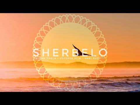 Alban Chela, Vojsava Alia & Vani Rushiti - SHERBELO