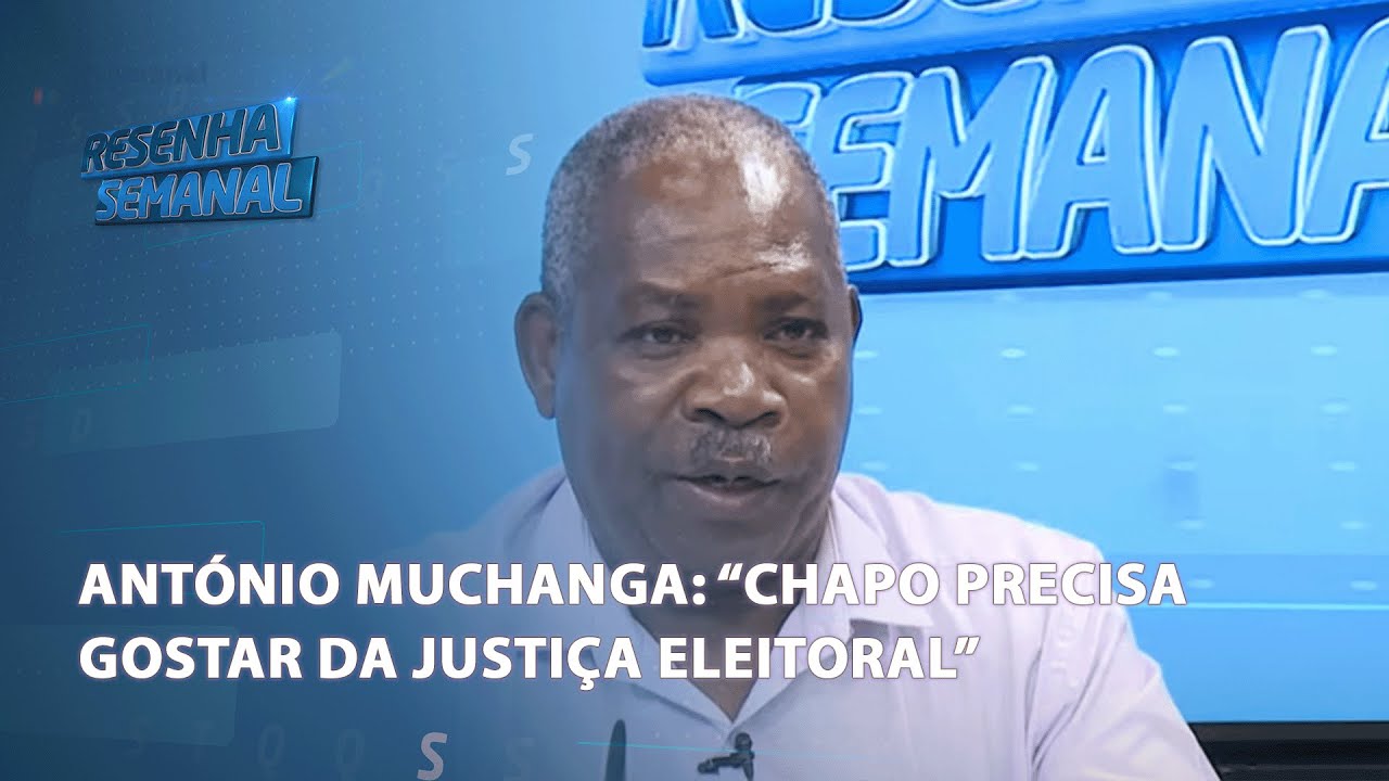 #ResenhaSemanal | António Muchanga: "Chapo Precisa Gostar da Justiça Eleitoral" @PortalFM24