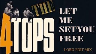 THE FOUR TOPS - LET ME SET YOU FREE (CASICA+EDIT LOBO)
