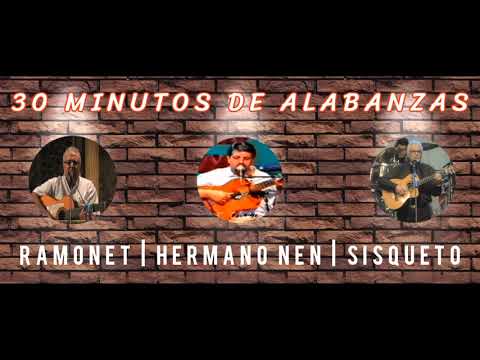 Hermano Ramonet | Hermano Nen y Hermano Sisqueto ( 30 Minutos de Sus Alabanzas ) Alabanzas Antiguas