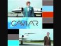 Caviar goldmine Lyrics