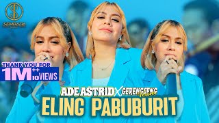 Download lagu ADE ASTRID X GERENGSENG TEAM - ELING PABUBURIT mp3 Download lagu ADE ASTRID X GERENGSENG TEAM - ELING PABUBURIT mp3