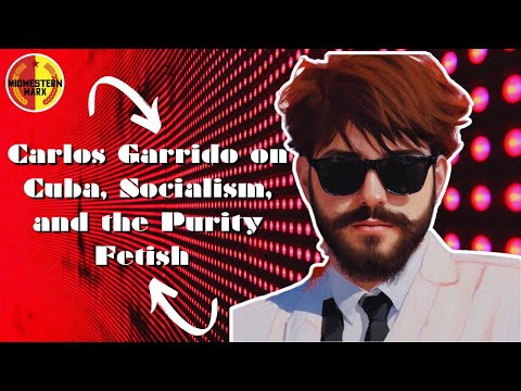 Carlos Garrido on Socialism, Cuba, and the Purity Fetish | Interviewed by Kiko's Free Thinkers Forum