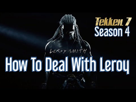 How To Deal With Leroy  - A Beginner Guide Tekken 7 Season 4