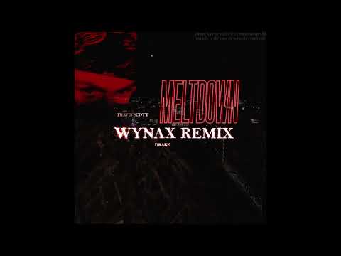 Travis Scott - MELTDOWN ft. Drake (WYNAX REMIX)