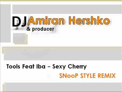 Tools Feat Iba - Sexy Cherry SNooP STYLE