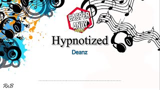 HYPNOTIZED |Deanz| Lyrics-RnB