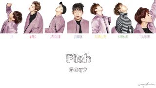 GOT7 – Fish   (Color Coded Han/Rom/Eng Lyrics)