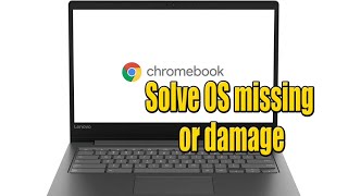 Lenovo Cromebook Solve OS missing or damage