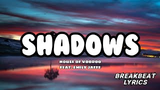 Download lagu SHADOWS - HOUSE OF VOODOO FEAT. EMILY JAFFE  |  BREAKBEAT LYRICS mp3