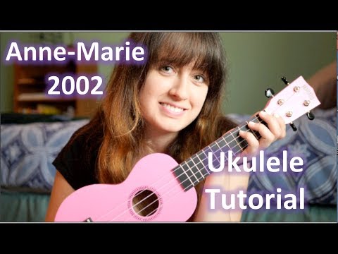 Anne-Marie - 2002 (Intermediate-ish Ukulele Tutorial)