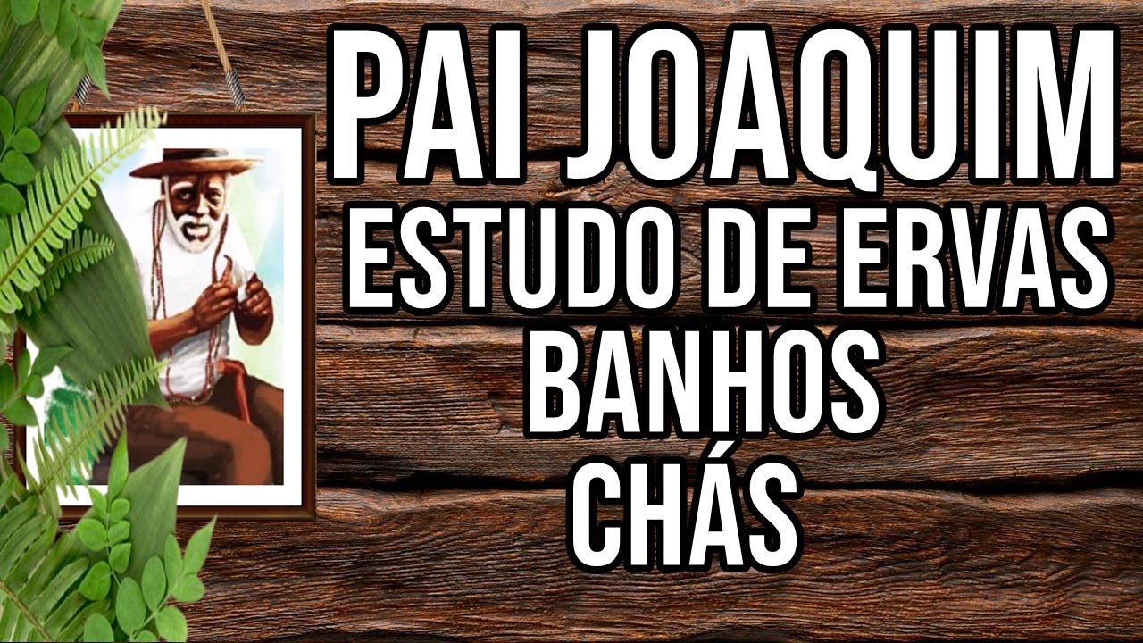 Pai Joaquim - Estudo de Ervas.