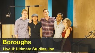 Boroughs - Live at Ultimate Studios, Inc