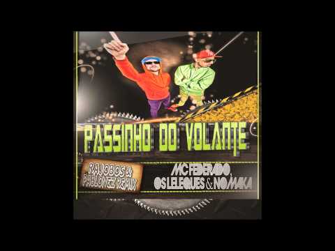 MC Federado, Os Leleques & No Maka - Passinho Do Volante (Rajobos & Pablonez Remix)