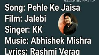 Pehle Ke Jaisa- KK | Rashmi Verag | Abhishek Mishra | Vishesh Films | Bhatt Camp | Jalebi