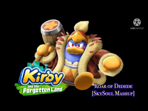 Roar of Dedede [SkySoul Mashup/Vocal ver.] (Kirby & the Forgotten Land)
