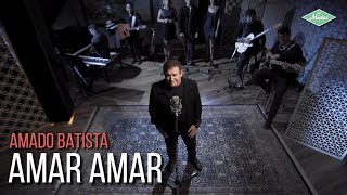 Ouvir Amar, Amar Amado Batista