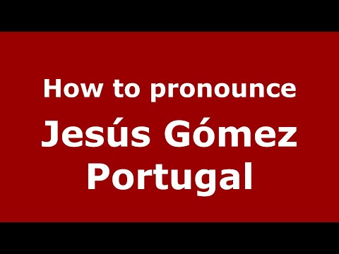 How to pronounce Jesús Gómez Portugal (Mexico/Mexican Spanish) - PronounceNames.com