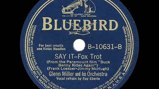 1940 HITS ARCHIVE: Say It (Over And Over Again) - Glenn Miller (Ray Eberle, vocal)