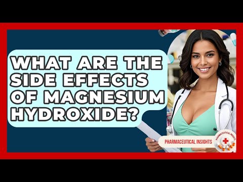 What Are The Side Effects Of Magnesium Hydroxide? - Pharmaceutical Insights
