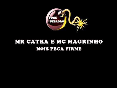 Mc Catra e Mc magrinho nois pega firme Lançamento 2012