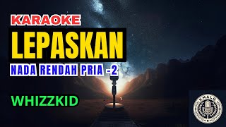 Download lagu Whizzkid - Lepaskan Karaoke Lower Key Nada Rendah Pria -2 mp3