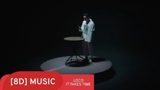 Loco (로꼬) It Takes Time (시간이 들겠지) Feat. Colde [8D] 🎧