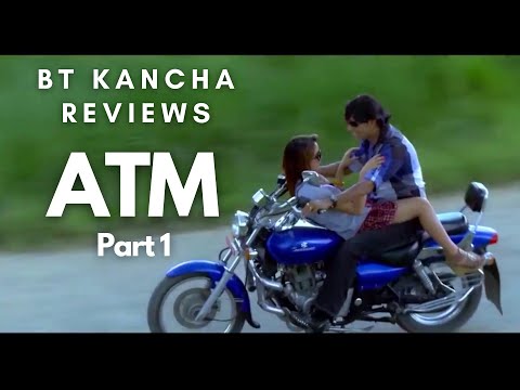 ATM || Part 1 || BT Kancha Reviews