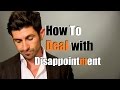 Dealing With Disappointment | How To Handle Being Disappointed