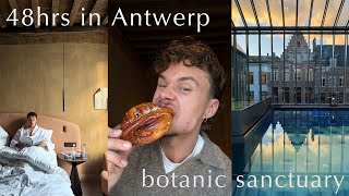 48 hrs in Antwerp | Botanic Sanctuary Hotel | Luxury City Break