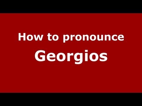 How to Pronounce Georgios - PronounceNames.com