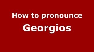 How to pronounce Georgios